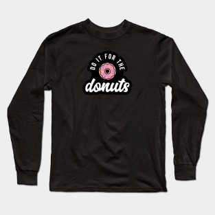 Do it for Donut Long Sleeve T-Shirt